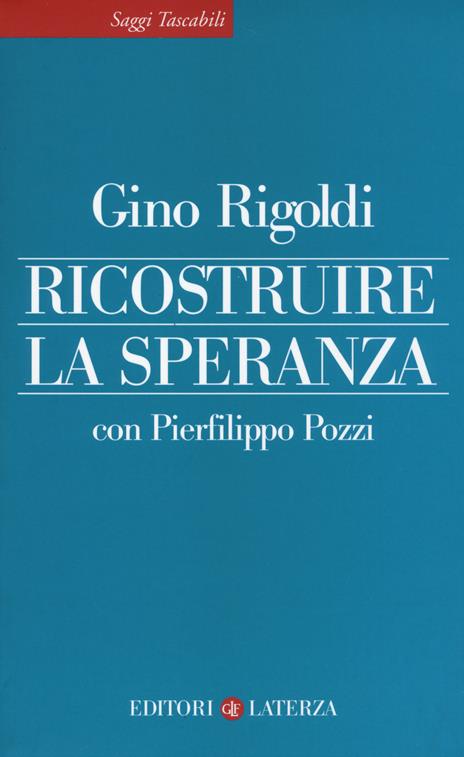 Ricostruire la speranza - Gino Rigoldi,Pierfilippo Pozzi - 2