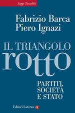 Il triangolo rotto. Partiti, società e Stato