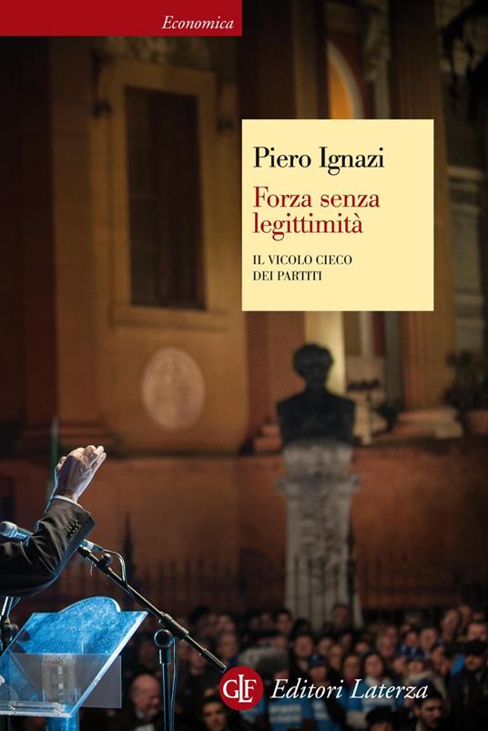 Forza senza legittimità. Il vicolo cieco dei partiti - Piero Ignazi - ebook