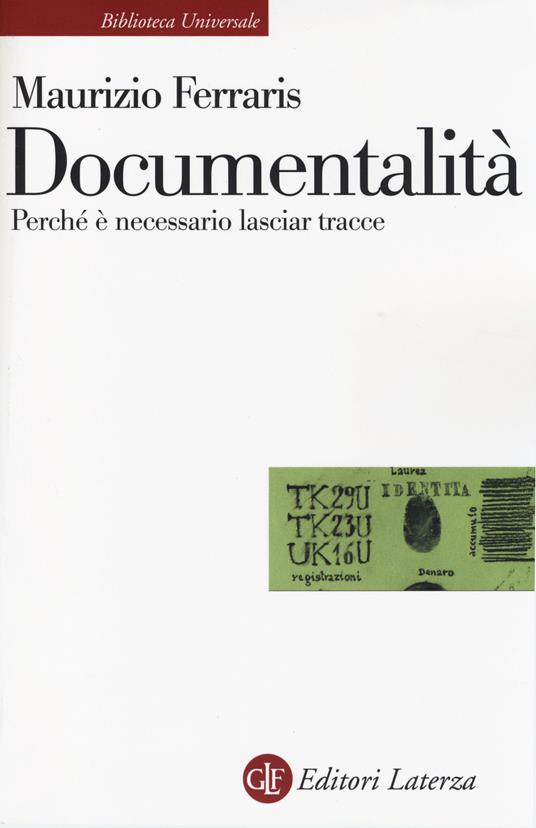 Documentalità. Perché è necessario lasciar tracce - Maurizio Ferraris - 2