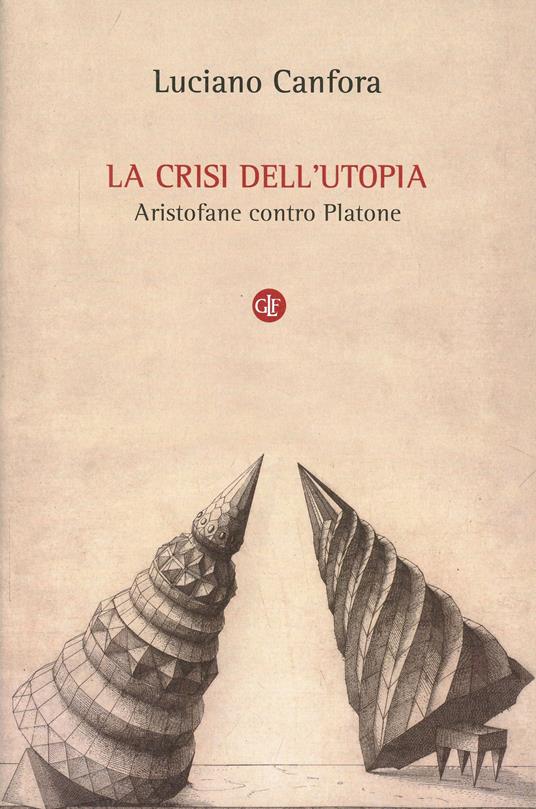La crisi dell'utopia. Aristofane contro Platone - Luciano Canfora - copertina