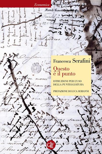 Questo è il punto. Istruzioni per l'uso della punteggiatura - Francesca Serafini - ebook