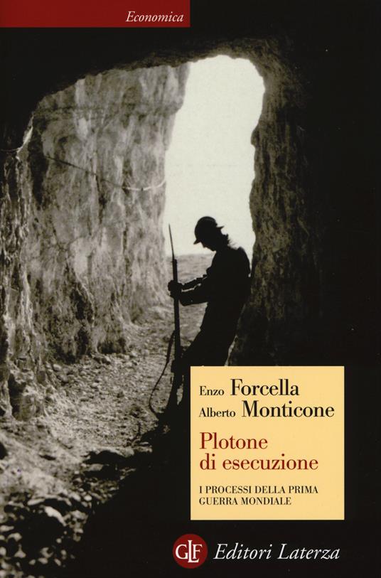 Plotone di esecuzione. I processi della prima guerra mondiale - Enzo Forcella,Alberto Monticone - copertina