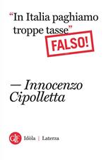 «In Italia paghiamo troppe tasse». Falso!