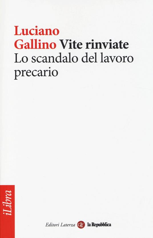 Vite rinviate. Lo scandalo del lavoro precario - Luciano Gallino - copertina