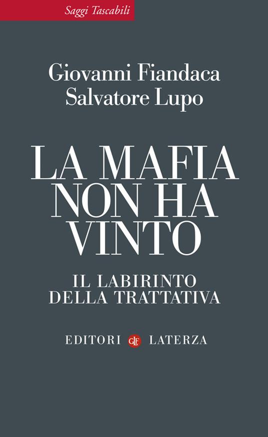 La mafia non ha vinto. Il labirinto della trattativa - Giovanni Fiandaca,Salvatore Lupo - ebook