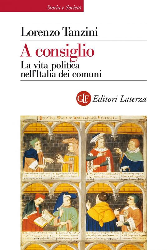 A consiglio. La vita politica nell'Italia dei comuni - Lorenzo Tanzini - ebook