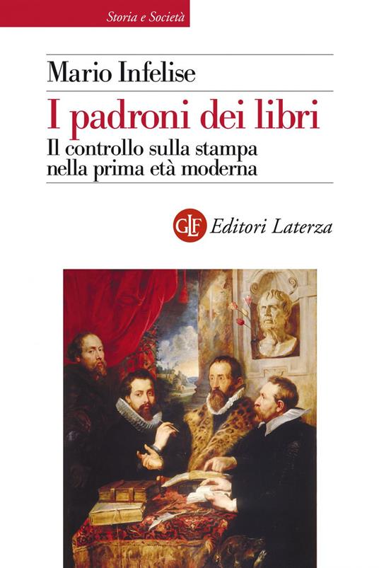 I padroni dei libri. Il controllo sulla stampa nella prima età moderna. Ediz. illustrata - Mario Infelise - ebook