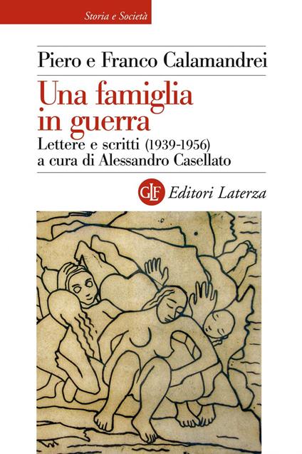 Una famiglia in guerra. Lettere e scritti (1936-1956). Ediz. illustrata - Franco Calamandrei,Piero Calamandrei,Alessandro Casellato - ebook