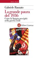 La grande paura del 1936. Come la Spagna precipitò nella guerra civile