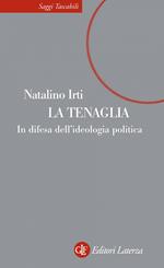 La tenaglia. In difesa dell'ideologia politica