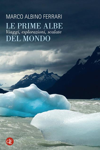 Le prime albe del mondo. Viaggi, esplorazioni, scalate. Ediz. illustrata - Marco Albino Ferrari - ebook