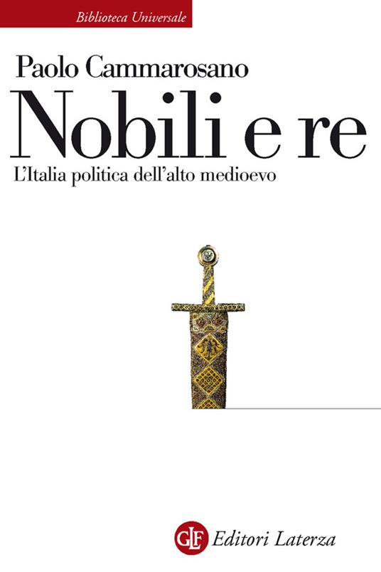 Nobili e re. L'Italia politica dell'alto Medioevo - Paolo Cammarosano - ebook