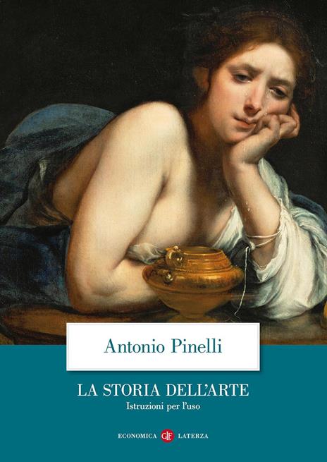 La storia dell'arte. Istruzioni per l'uso. Ediz. illustrata - Antonio Pinelli - 2