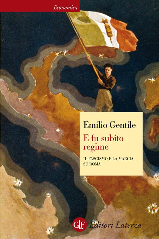 E fu subito regime. Il fascismo e la marcia su Roma - Emilio Gentile - ebook