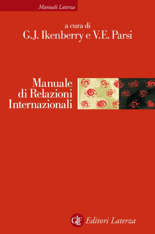 Manuale di relazioni internazionali. Dal sistema bipolare all'età globale - G. John Ikenberry,Vittorio Emanuele Parsi,Andrea Locatelli,Anna Veronelli - ebook