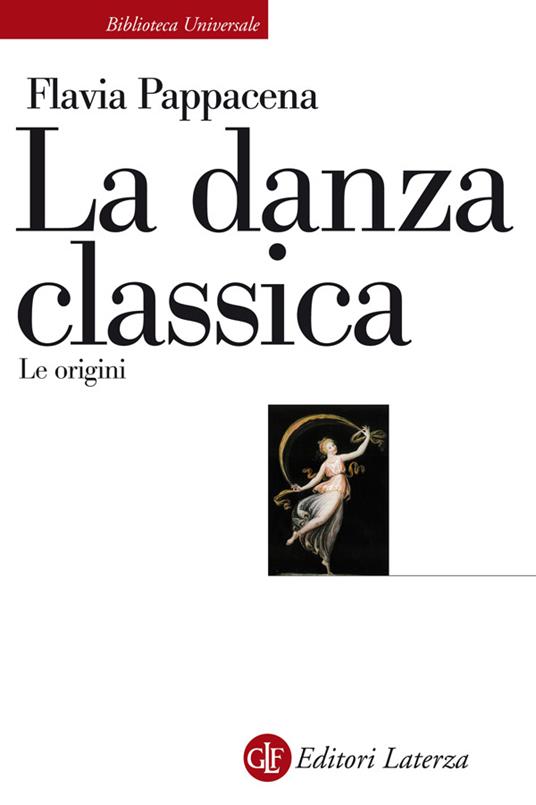 La danza classica. Le origini. Ediz. illustrata - Flavia Pappacena - ebook