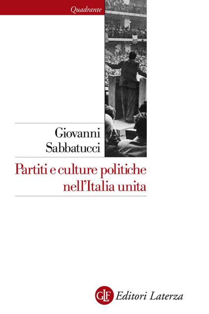 Partiti e culture politiche nell'Italia unita - Giovanni Sabbatucci - ebook