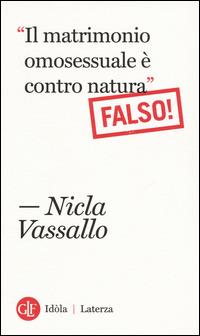 «Il matrimonio omosessuale è contro natura». Falso! - Nicla Vassallo - copertina