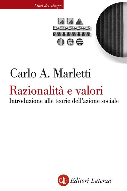 Razionalità e valori. Introduzione alle teorie dell'azione sociale - Carlo Angelo Marletti - ebook