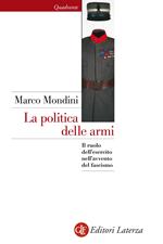 La politica delle armi. Il ruolo dell'esercito nell'avvento del fascismo