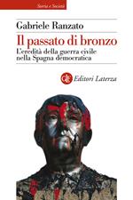 Il passato di bronzo. L'eredità della guerra civile nella Spagna democratica