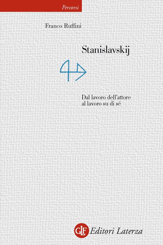 Stanislavskij. Dal lavoro dell'attore al lavoro di sé - Franco Ruffini - ebook