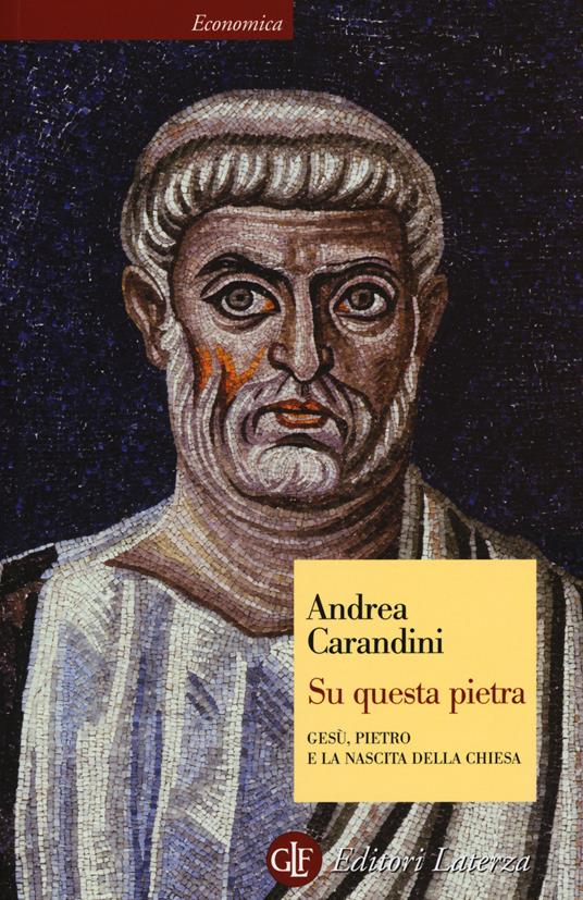 Su questa pietra. Gesù, Pietro e la nascita della Chiesa - Andrea Carandini - copertina