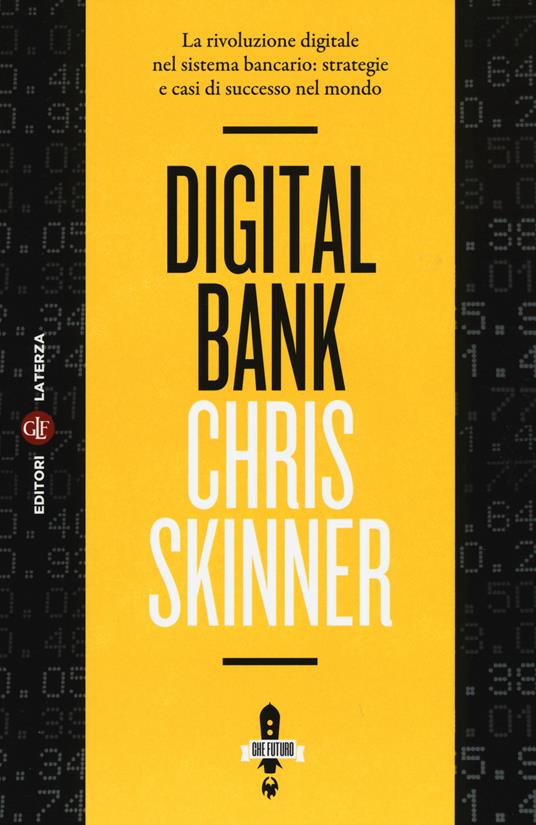 Digital bank. La rivoluzione digitale nel sistema bancario: strategie e casi di successo nel mondo - Chris Skinner - copertina