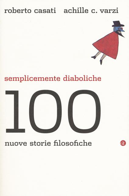 Semplicemente diaboliche. 100 nuove storie filosofiche - Roberto Casati,Achille C. Varzi - copertina