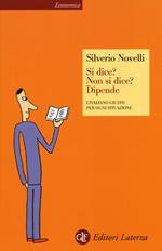 Si dice? Non si dice? Dipende. L'italiano giusto per ogni situazione