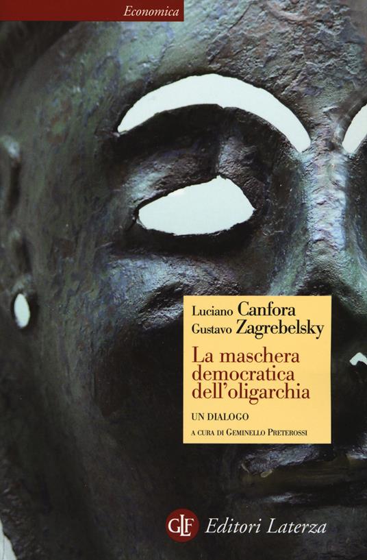 La maschera democratica dell'oligarchia - Luciano Canfora,Gustavo Zagrebelsky - copertina