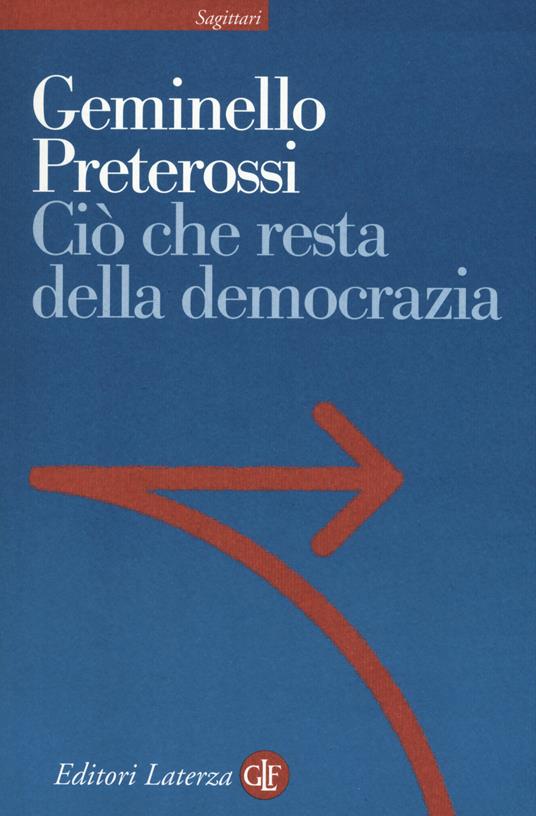 Ciò che resta della democrazia - Geminello Preterossi - copertina