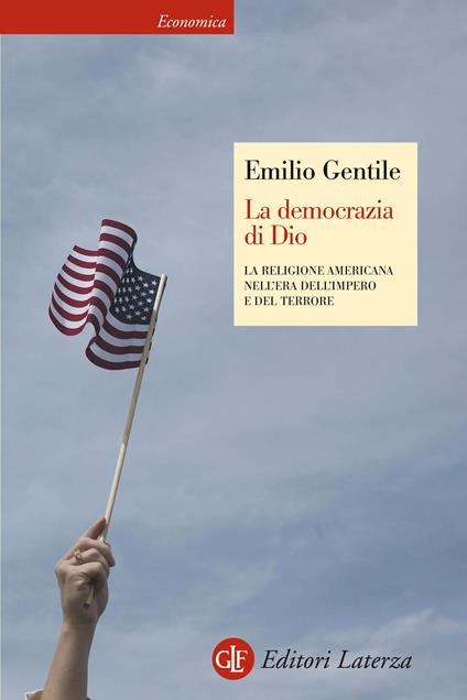 La democrazia di Dio. La religione americana nell'era dell'impero e del terrore. Ediz. illustrata - Emilio Gentile - ebook