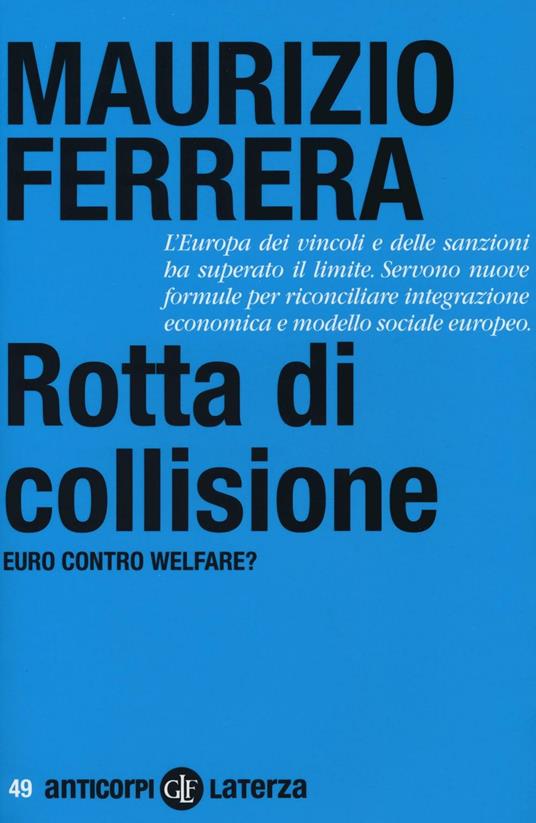Rotta di collisione. Euro contro welfare? - Maurizio Ferrera - copertina
