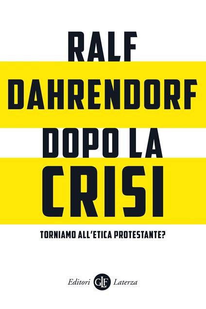 Dopo la crisi. Torniamo all'etica protestante? - Ralf Dahrendorf,Michele Sampaolo - ebook