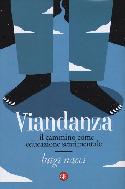 Viandanza. Il cammino come educazione sentimentale - Luigi Nacci - copertina