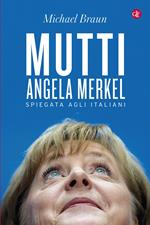 Mutti. Angela Merkel spiegata agli italiani