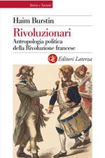 Rivoluzionari. Antropologia politica della Rivoluzione francese