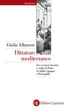 Dittature mediterranee. Sovversioni fasciste e colpi di stato in Italia, Spagna e Portogallo