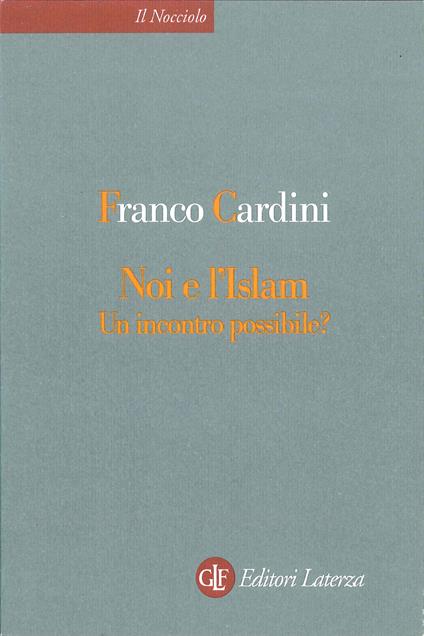 Noi e l'Islam. Un incontro possibile? - Franco Cardini - ebook