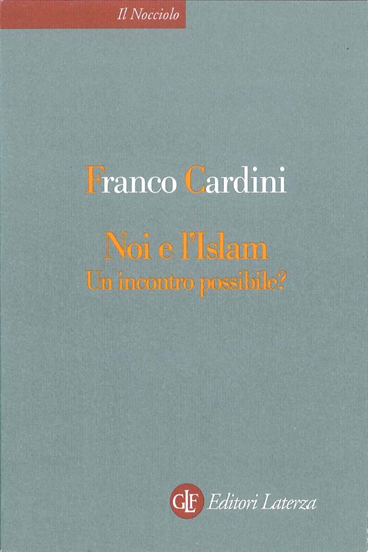 Noi e l'Islam. Un incontro possibile? - Franco Cardini - ebook