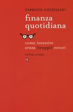 Finanza quotidiana. Come investire senza (troppi) errori