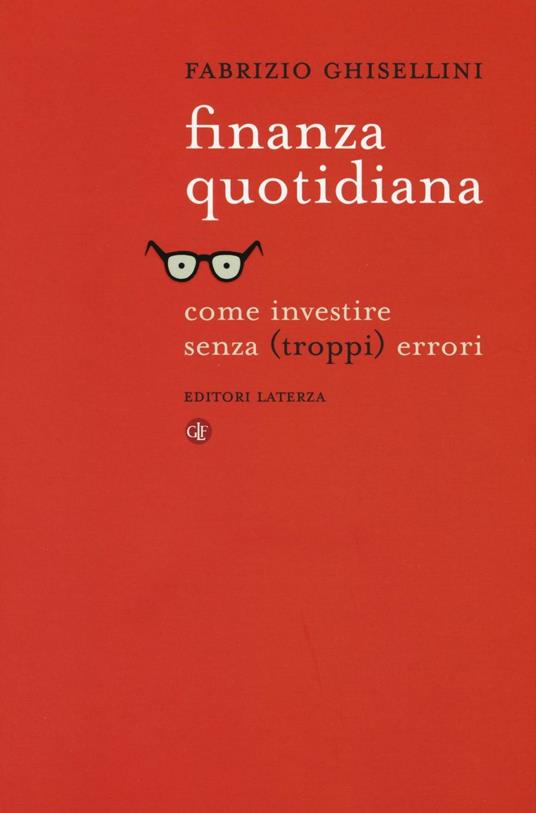 Finanza quotidiana. Come investire senza (troppi) errori - Fabrizio Ghisellini - copertina