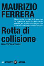 Rotta di collisione. Euro contro welfare?