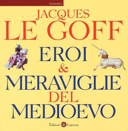 Eroi & meraviglie del Medioevo - Jacques Le Goff - copertina
