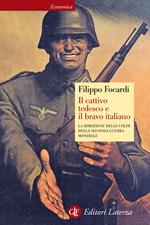 Il cattivo tedesco e il bravo italiano. La rimozione delle colpe della Seconda guerra mondiale