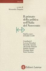 Il primato della politica nell'Italia del Novecento. Studi in onore di Emilio Gentile