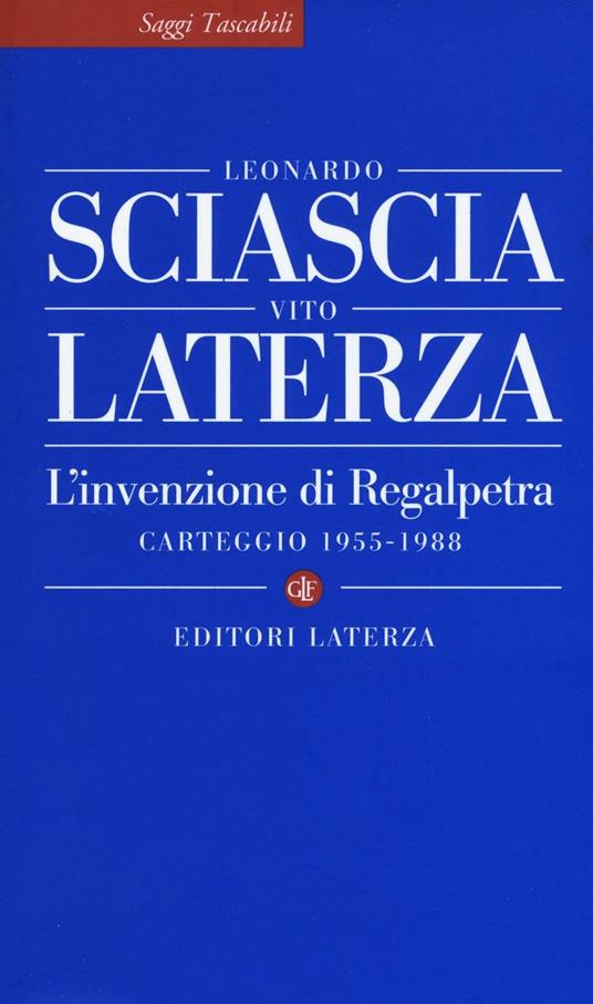 L' invenzione di Regalpetra. Carteggio 1955-1988 - Leonardo Sciascia,Vito Laterza - copertina