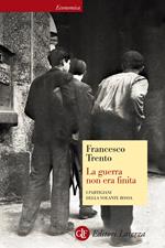 La guerra non era finita. I partigiani della Volante Rossa